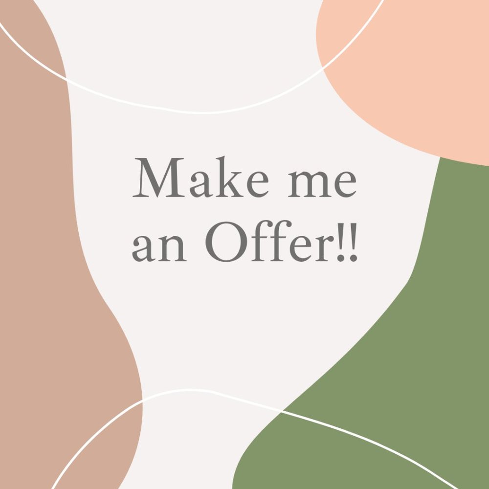 Offers accepted, encouraged & loved!!